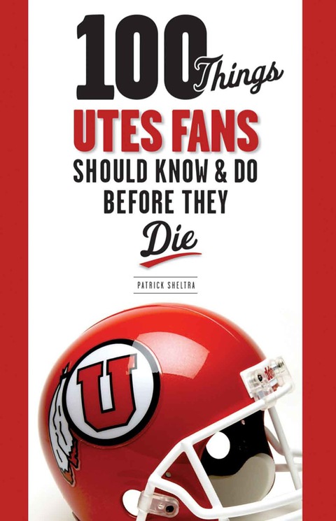 Cover image for book 100 Things Utes Fans Should Know &amp; Do Before They Die