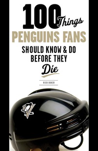 صورة الغلاف: 100 Things Penguins Fans Should Know & Do Before They Die 9781600785955