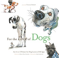 صورة الغلاف: For the Love of Dogs: An A-to-Z Primer for Dog Lovers of All Ages 9781600783715