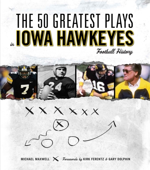 Cover image for book The 50 Greatest Plays in Iowa Hawkeyes Football History