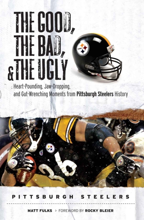 Cover image for book The Good, the Bad, & the Ugly: Pittsburgh Steelers