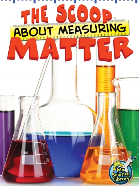 Cover image for book The Scoop About Measuring Matter
