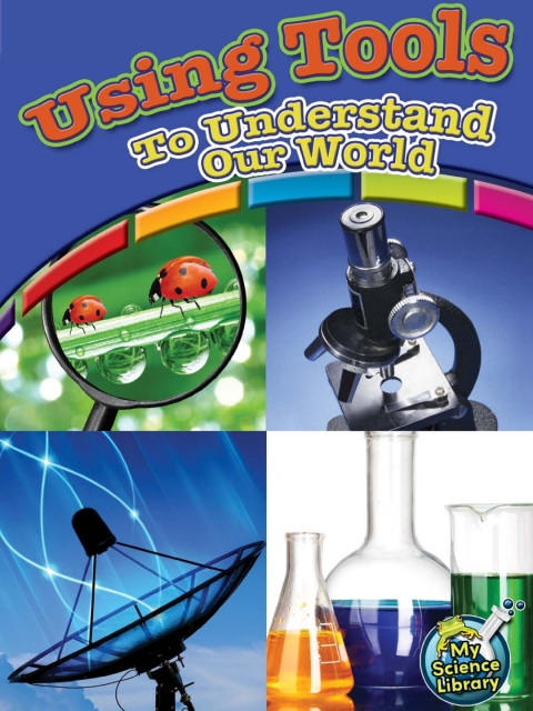 Cover image for book Using Tools To Understand Our World