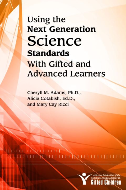 Cover image for book Using the Next Generation Science Standards with Gifted and Advanced Learners
