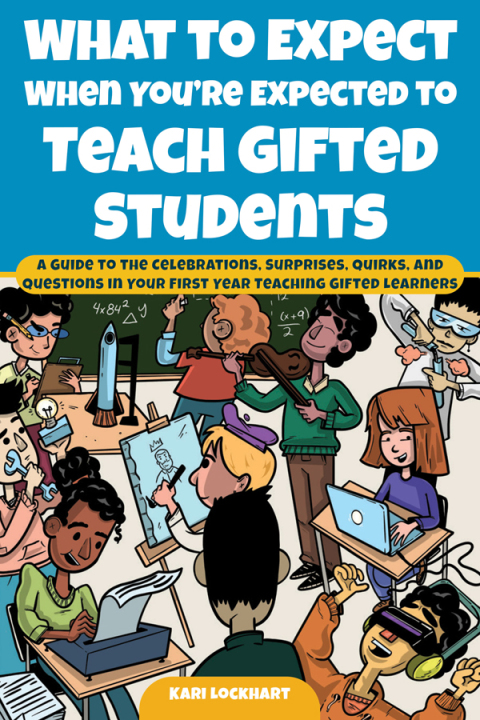 Cover image for book What to Expect When You're Expected to Teach Gifted Students