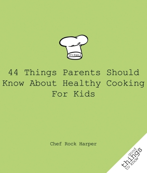 Cover image for book 44 Things Parents Should Know About Healthy Cooking for Kids