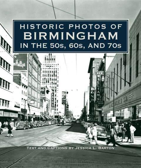 Cover image for book Historic Photos of Birmingham in the 50s, 60s, and 70s