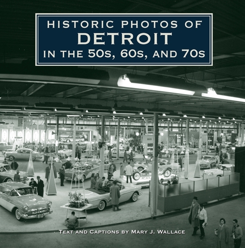 Cover image for book Historic Photos of Detroit in the 50s, 60s, and 70s