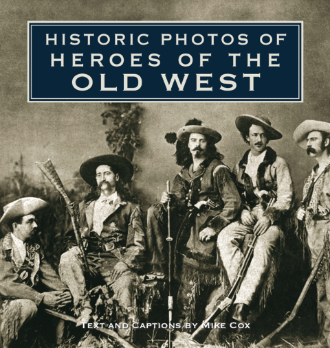 Cover image for book Historic Photos of Heroes of the Old West