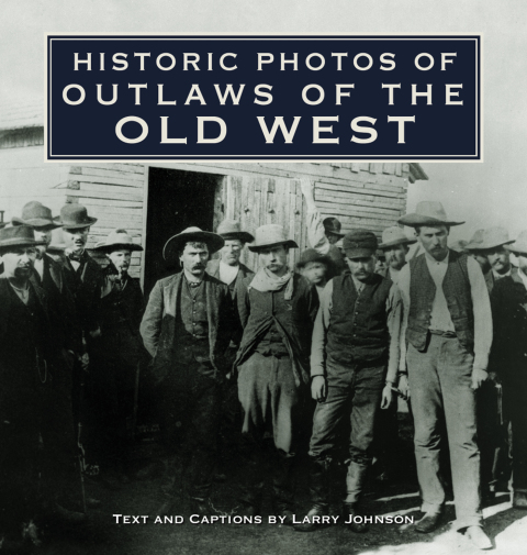 Cover image for book Historic Photos of Outlaws of the Old West