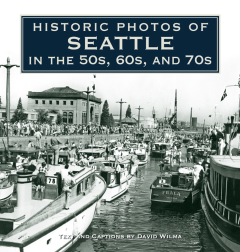 Cover image for book Historic Photos of Seattle in the 50s, 60s, and 70s