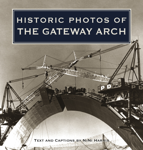 Cover image for book Historic Photos of the Gateway Arch