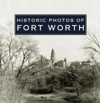 Cover image: Historic Photos of Fort Worth 9781683369325