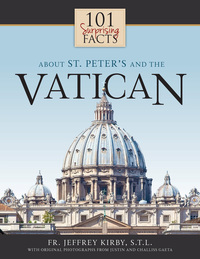صورة الغلاف: 101 Surprising Facts About St. Peter’s and the Vatican 9781618906878