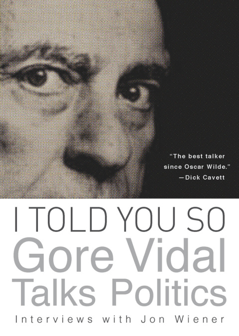 Cover image for book I Told You So: Gore Vidal Talks Politics