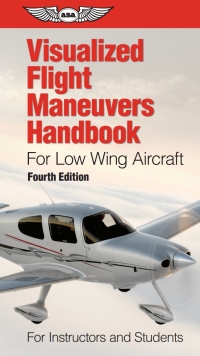 Cover image: Visualized Flight Maneuvers Handbook for Low Wing Aircraft 4th edition 9781619544864