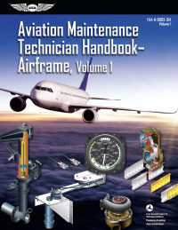 صورة الغلاف: Aviation Maintenance Technician Handbook: Airframe, Volume 1 9781619548268