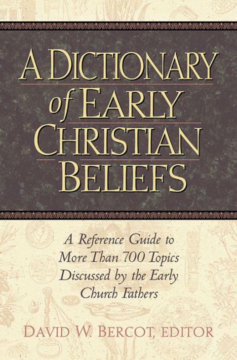 Cover image for book Dictionary of Early Christian Beliefs