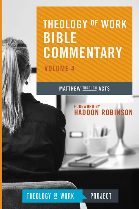 Cover image for book Theology of Work Bible Commentary, Volume 4: Matthew through Acts