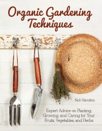 Cover image: Organic Gardening Techniques 2nd edition 9781620082737