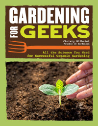 Cover image: Gardening for Geeks 9781620083581