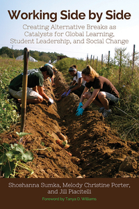Cover image: Working Side by Side: Creating Alternative Breaks as Catalysts for Global Learning, Student Leadership, and Social Change 1st edition 9781620361245