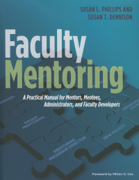 Faculty Mentoring : A Practical Manual for Mentors, Mentees, Administrators, and Faculty Developers