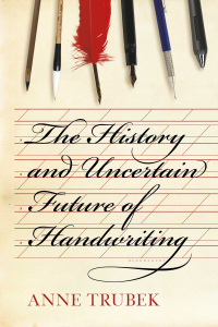 Titelbild: The History and Uncertain Future of Handwriting 1st edition 9781620402153