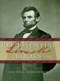 صورة الغلاف: 100 Essential Lincoln Books 9781581823691