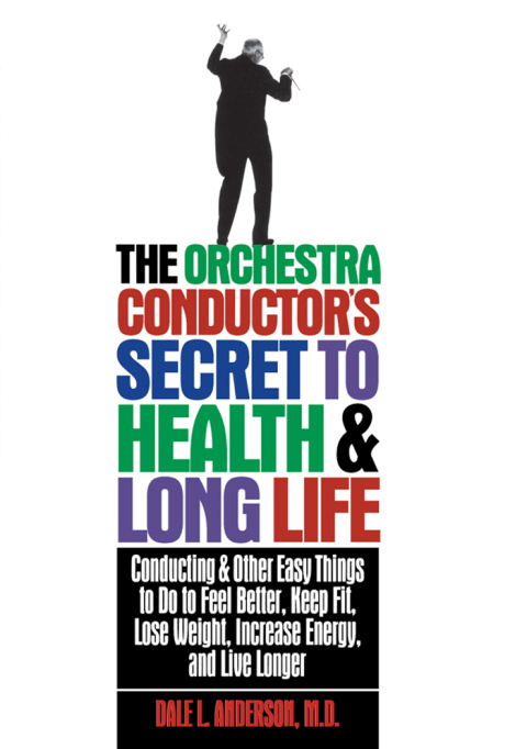 Cover image for book The Orchestra Conductor's Secret to Health & Long Life