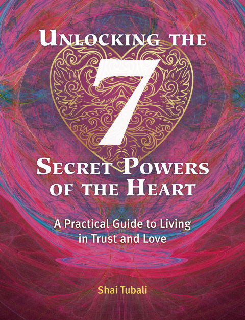 Cover image for book Unlocking the 7 Secret Powers of the Heart