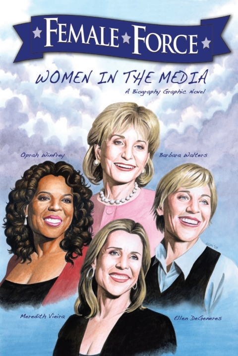 Cover image for book Female Force: Women in the Media: Oprah, Barbara Walters, Ellen DeGeneres & Meredith Vieira