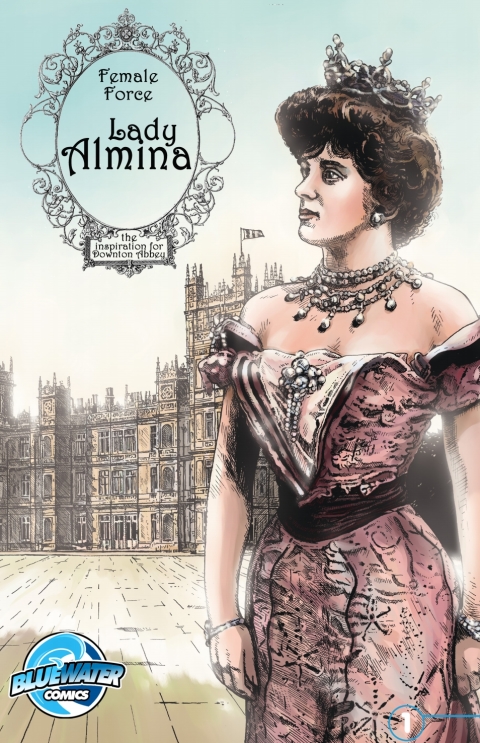 Cover image for book Female Force: Lady Almina: The Woman Behind Downton Abbey