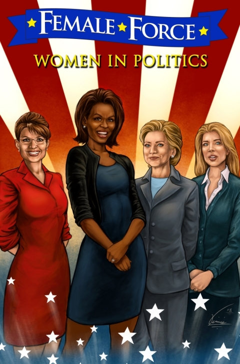 Cover image for book Female Force: Women in Politics: Hillary Clinton, Sarah Palin, Michelle Obama, and Caroline Kennedy