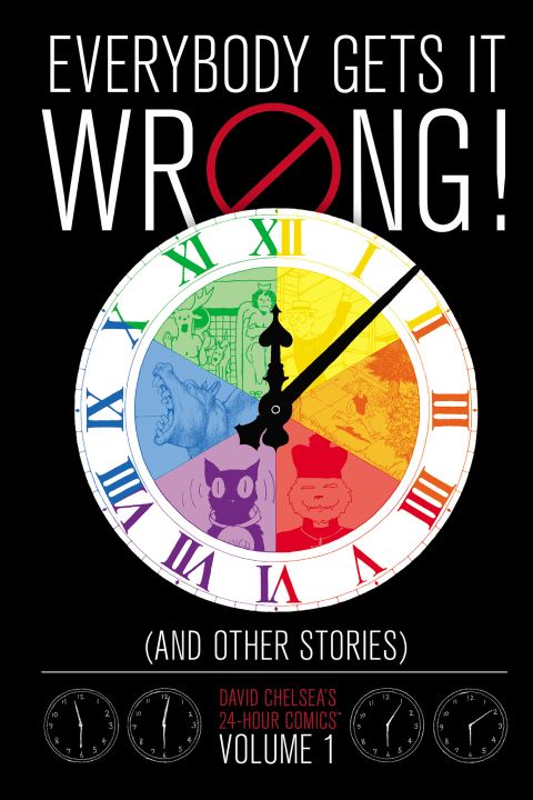 Cover image for book Everybody Gets It Wrong! and Other Stories: David Chelsea's 24-Hour Comics Vol. 1