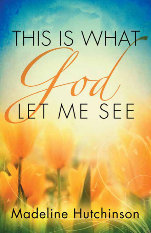 Cover image for book This is What God Let Me See