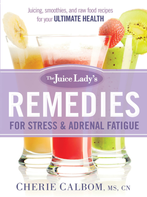Cover image for book The Juice Lady's Remedies for Stress and Adrenal Fatigue