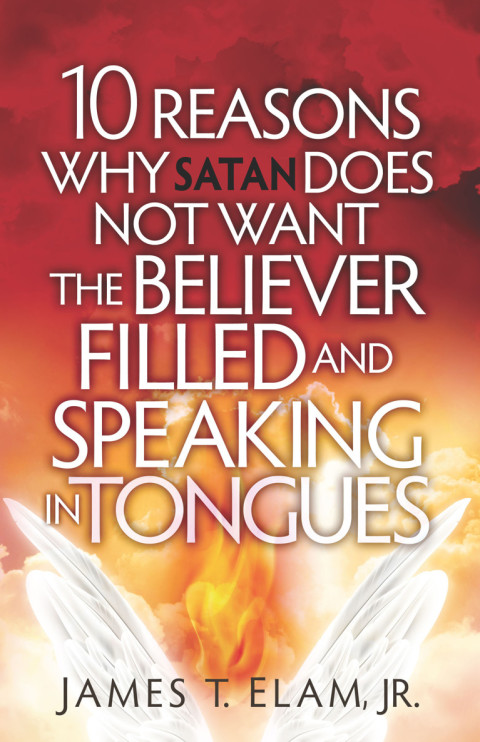 Cover image for book 10 Reasons Satan Does Not Want the Believer Filled and Speaking in Tongues