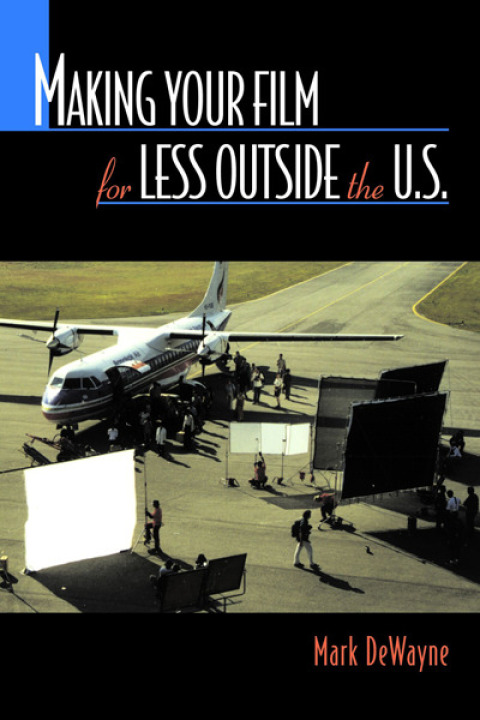 Cover image for book Making Your Film for Less Outside the U.S.
