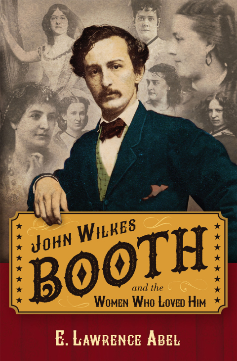 Cover image for book John Wilkes Booth and the Women Who Loved Him