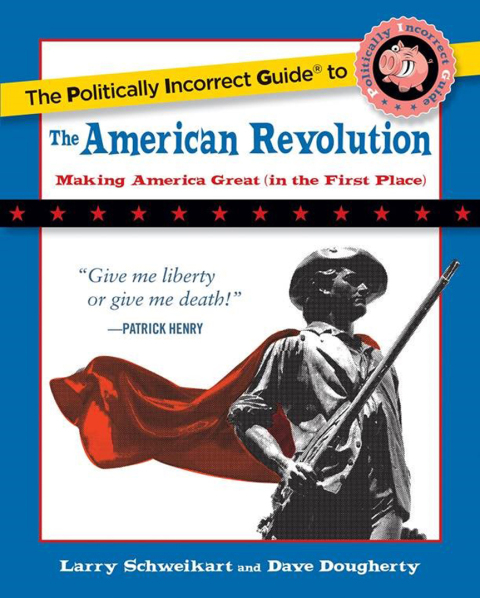 Cover image for book Politically Incorrect Guide to the American Revolution