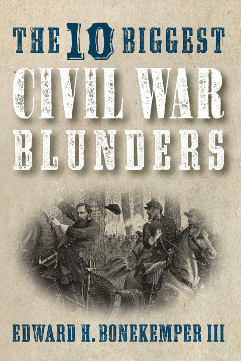 Cover image for book The 10 Biggest Civil War Blunders