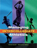 Managing Intercollegiate Athletics - Daniel Covell