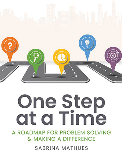 Cover image for book One Step at a Time: A Roadmap for Problem Solving & Making a Difference