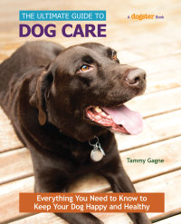 صورة الغلاف: The Ultimate Guide to Dog Care 9781621871507