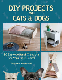 صورة الغلاف: DIY Projects for Cats and Dogs 9781621871293