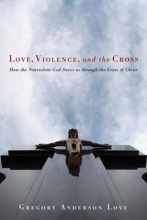 Cover image for book Love, Violence, and the Cross
