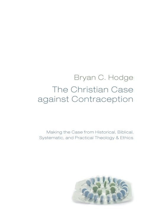 Cover image for book The Christian Case against Contraception
