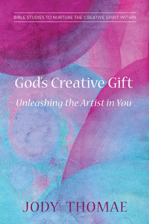 Cover image for book God's Creative Gift—Unleashing the Artist in You