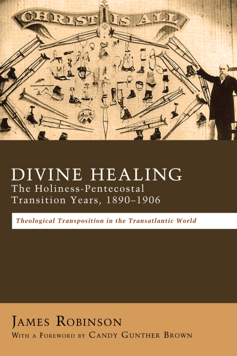 Cover image for book Divine Healing: The Holiness-Pentecostal Transition Years, 1890–1906